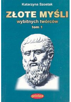 Złote myśli wybitnych twórców tom 1