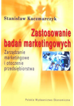 Zastosowania badań marketingowych: Zarządzanie marketingowe i otoczenie przedsiębiorstwa