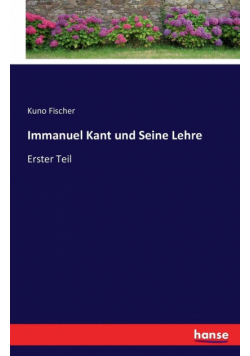 Immanuel Kant und Seine Lehre