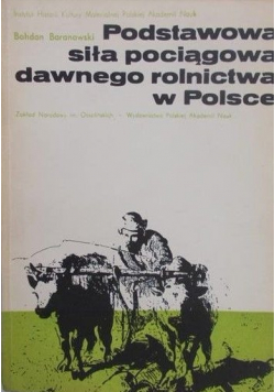 Podstawowa siła pociągowa dawnego rolnictwa w Polsce
