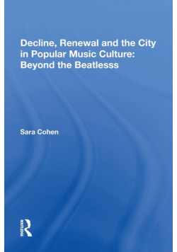 Decline, Renewal and the City in Popular Music Culture
