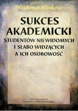 Sukces Akademicki Studentów Niewidomych I Słabo Widzących A Ich Osobowość