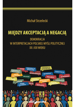 Michał Strzelecki Między akceptacją a negacją.