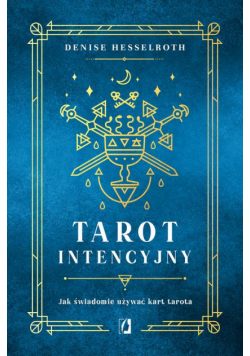 Tarot intencyjny. Jak świadomie używać kart tarota