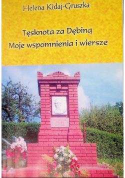 Tęsknota za Dębiną. Moje wspomnienia i wiersze