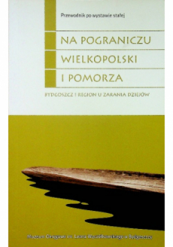 Na pograniczu Wielkopolski i Pomorza
