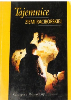 Tajemnice ziemi raciborskiej