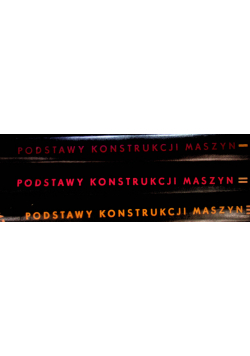 Podstawy konstrukcji maszyn Część 1 do 3