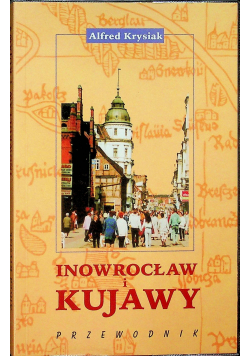Inowrocław i Kujawy Przewodnik