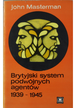 Brytyjski system podwójnych agentów 1939 - 1945