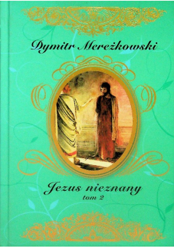 Jezus nieznany Tom 2