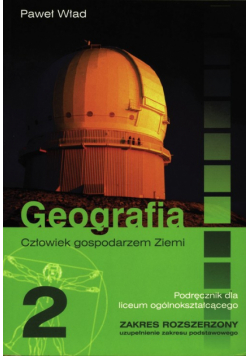 Geografia 2 : Podręcznik : Człowiek gospodarzem Ziemi