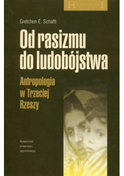 Od rasizmu do ludobójstwa Atropologia w Trzeciej Rzeszy
