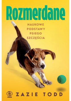 Rozmerdane. Naukowe podstawy psiego szczęścia