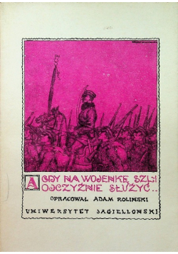 A gdy na wojenkę szli ojczyźnie służyć