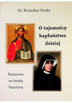 O tajemnicy kapłaństwa dzisiaj