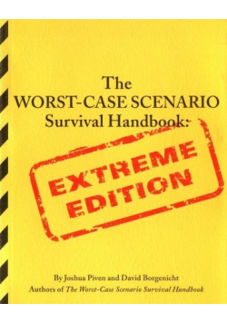 The Worst Case Scenario Survival Handbook Extreme Edition