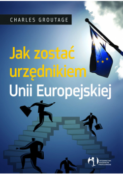 Jak zostać urzędnikiem Unii Europejskiej