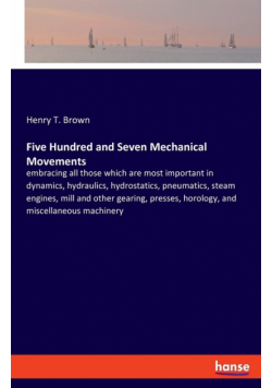 Five Hundred and Seven Mechanical Movements