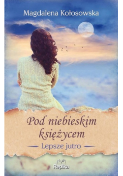 Lepsze jutro Tom 2 Pod niebieskim księżycem