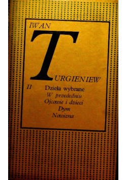 Turgieniew Dzieła wybrane W przededniu Ojcowie i dzieci dym Nowizna