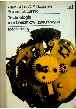 Technologia mechanizmów zegarowych Mechanizmy