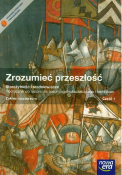 Zrozumieć przeszłość Starożytność i średniowiecze Część 1 Podręcznik z płytą CD Zakres rozszerzony