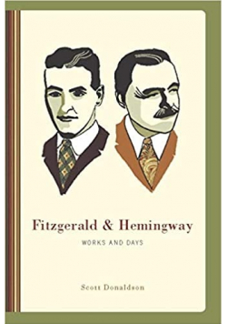 Fitzgerald and Hemingway works and days