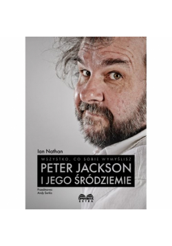 Wszystko, co sobie wymyślisz. Peter Jackson i jego Śródziemie