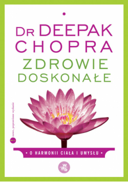 Chopra Deepak - Zdrowie doskonałe