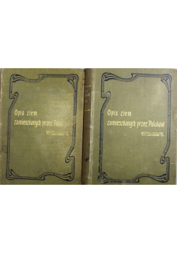 Opis ziem zamieszkanych przez Polaków 2 tomy 1904r.