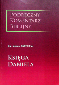 Księga Daniela Podręczny komentarz biblijny