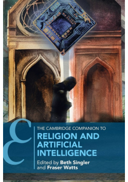 The Cambridge Companion to Religion and Artificial Intelligence