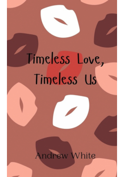 Timeless Love, Timeless Us