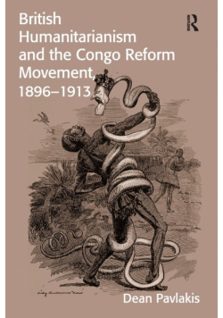 British Humanitarianism and the Congo Reform Movement, 1896-1913