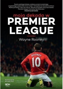 Wayne Rooney moja dekada w Premier League