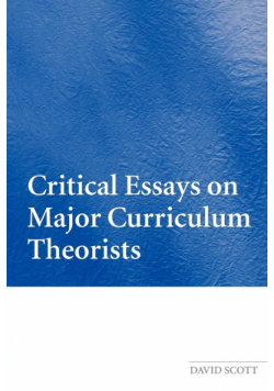 Critical Essays on Major Curriculum Theorists