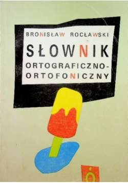 Słownik ortograficzno - ortofoniczny