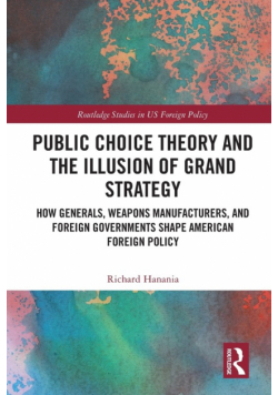 Public Choice Theory and the Illusion of Grand Strategy