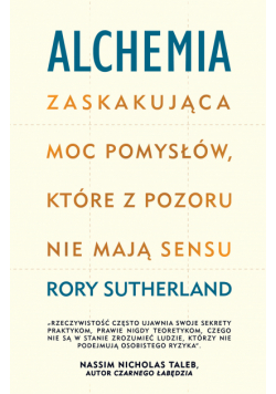 Alchemia Zaskakująca moc pomysłów, które pozornie nie mają sensu