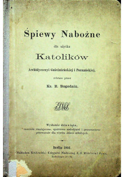 Śpiewy nabożne dla użytku katolików 1894r