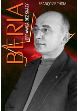 Beria. Oprawca bez skazy