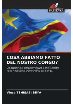 Cosa Abbiamo Fatto Del Nostro Congo?