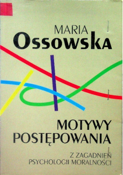 Motywy postępowania Z zagadnień psychologii moralności