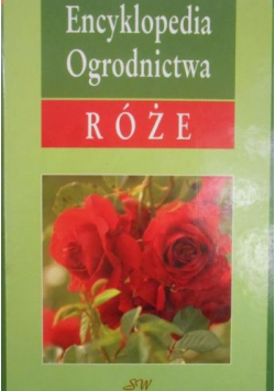 Encyklopedia ogrodnictwa Róże