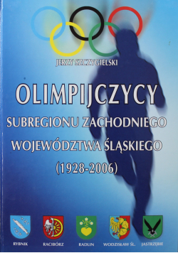 Olimpijczycy Subregionu Zachodniego Województwa Śląskiego 1928 2006