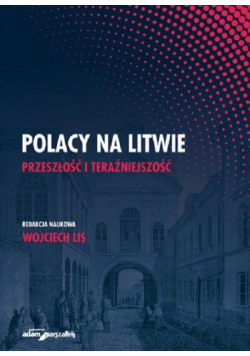 Polacy na Litwie Przeszłość i teraźniejszość