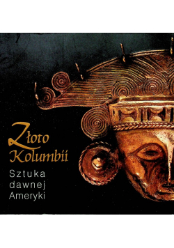 Złoto Kolumbii Sztuka dawnej Ameryki