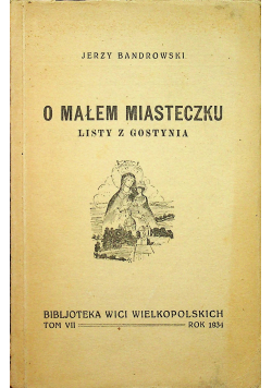 O małem miasteczku Listy z Gostynia 1934 r.