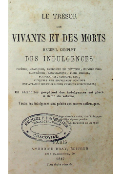 Le trésor des vivants et des morts recueil complet des induklgences 1867 r.